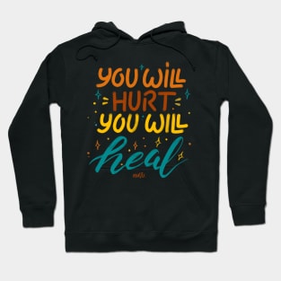 You Will Hurt, You will Heal Hoodie